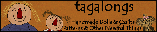 Tagalongs - Handmade Dolls & Quilts, Patterns & Other Needful Things